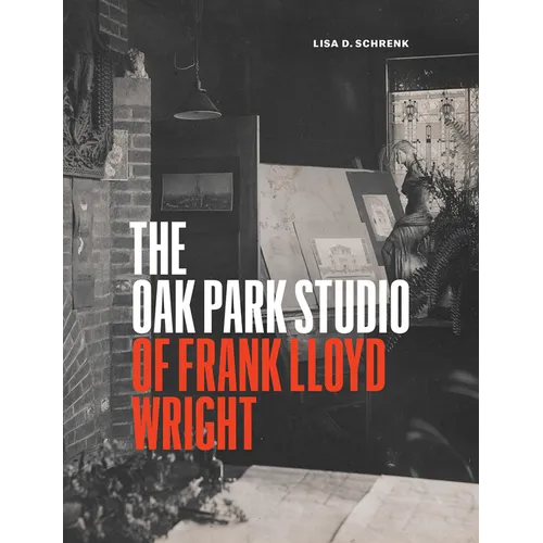The Oak Park Studio of Frank Lloyd Wright - Hardcover