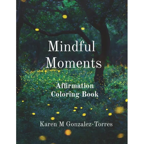 Mindful Moments: Affirmation Coloring Book - Paperback