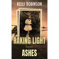 Raking Light from Ashes - Hardcover