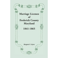 Marriage Licenses of Frederick County, Maryland: 1841-1865