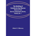 The Building of Castello de San Marcos; National Park Service Interpretive Series, History No. 1