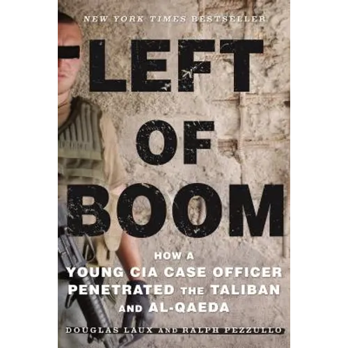 Left of Boom: How a Young CIA Case Officer Penetrated the Taliban and Al-Qaeda - Paperback