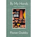 By My Hands: A Potter's Apprenticeship (a Memoir) - Hardcover