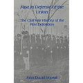 First in Defense of the Union: The Civil War History of the First Defenders