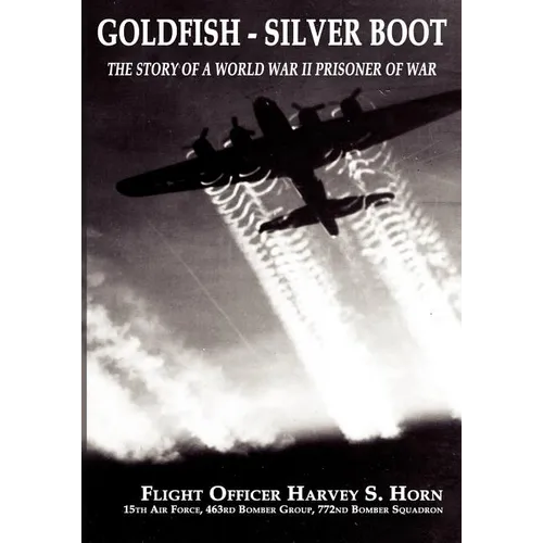 Goldfish Silver Boot - The Story of a World War II Prisoner of War