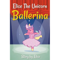 Elise The Unicorn Ballerina - Paperback