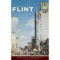 Remembering Flint, Michigan: Stories from the Vehicle City