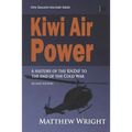 Kiwi Air Power: A history of the RNZAF to the end of the Cold War