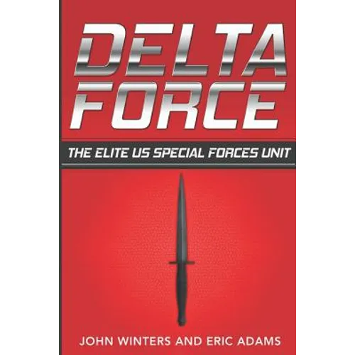 Delta Force: The Elite US Special Forces Unit