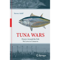 Tuna Wars: Powers Around the Fish We Love to Conserve - Paperback