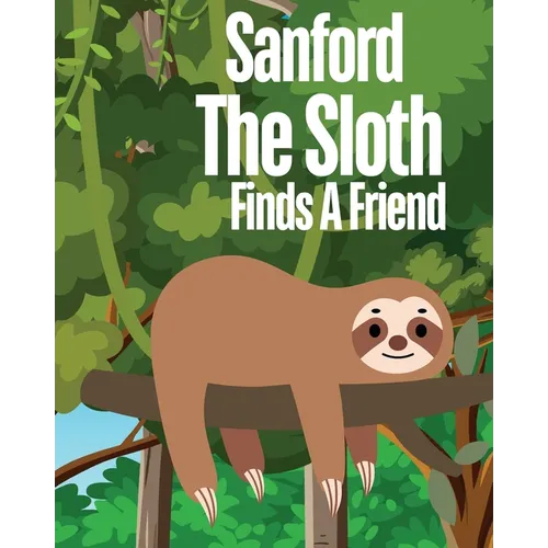 Sanford The Sloth Finds A Friend - Paperback