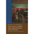 The Capitulations and the Ottoman Legal System: Qadis, Consuls and Beratlıs in the 18th Century