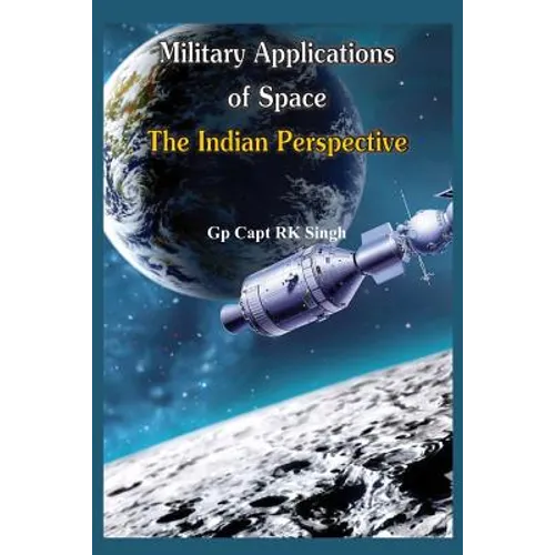 Military Application of Space: The Indian Perspectives