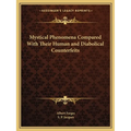 Mystical Phenomena Compared With Their Human and Diabolical Counterfeits - Paperback