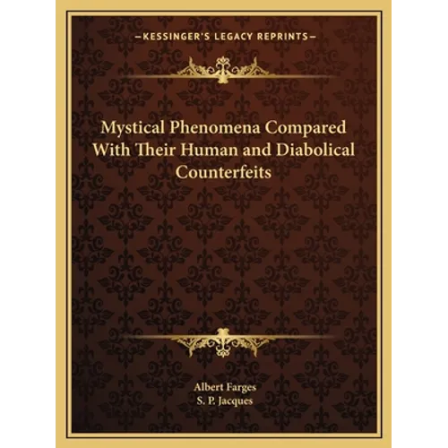 Mystical Phenomena Compared With Their Human and Diabolical Counterfeits - Paperback