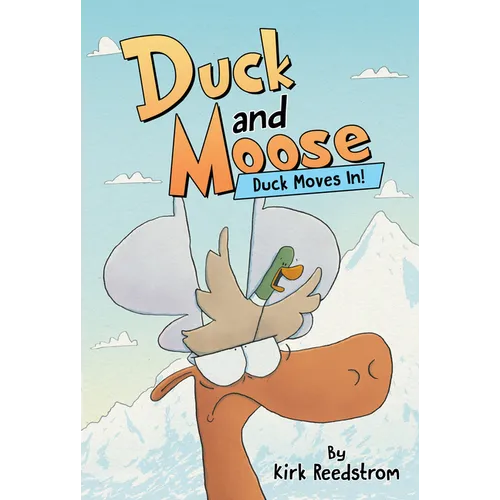 Duck and Moose: Duck Moves In! - Hardcover