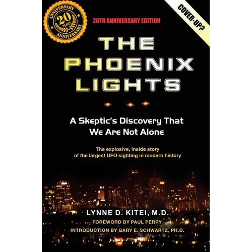 The Phoenix Lights: A Skeptics Discovery That We Are Not Alone - Paperback