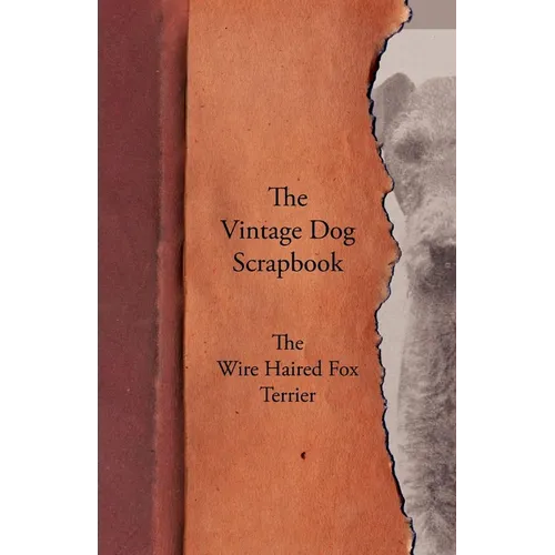 The Vintage Dog Scrapbook - The Wire Haired Fox Terrier - Paperback
