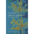 This Luminous: New and Selected Poems - Paperback