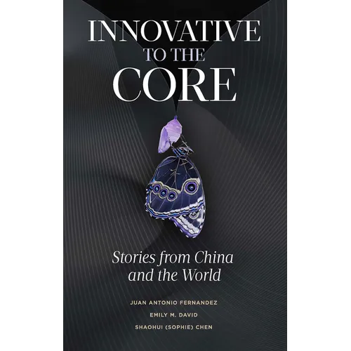 Innovative to the Core: Stories from China and the World - Paperback