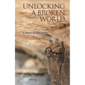 Unlocking a Broken World: A Story of Discovery - Paperback