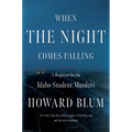 When the Night Comes Falling: A Requiem for the Idaho Student Murders