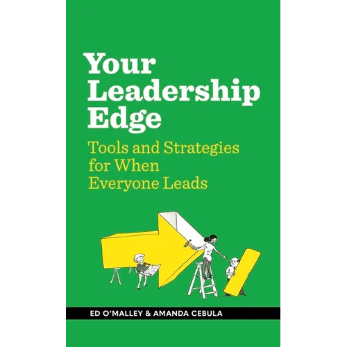 Your Leadership Edge: Strategies and Tools for When Everyone Leads - Hardcover