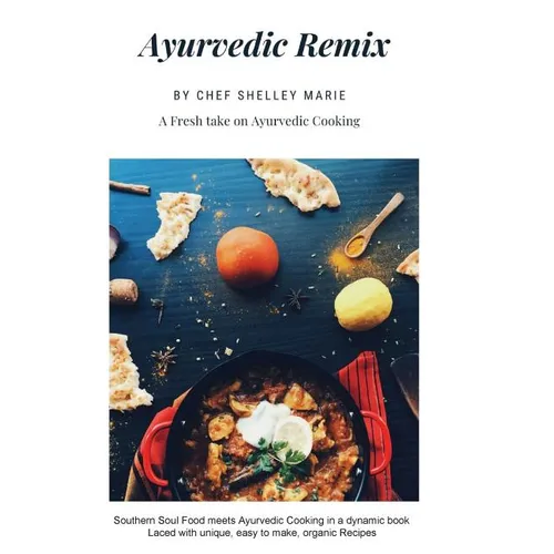 Ayurvedic Remix: Ayurveda Holistic Cookbook - Paperback