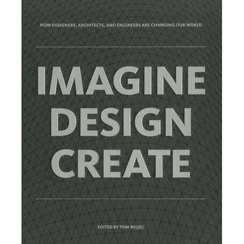 Imagine, Design, Create - Hardcover