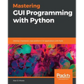 Mastering GUI Programming with Python: Develop impressive cross-platform GUI applications with PyQt - Paperback