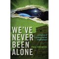 We've Never Been Alone: A History of Extraterrestrial Intervention - Paperback