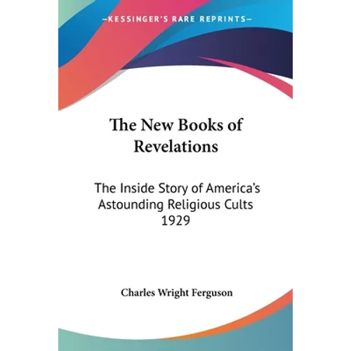 The New Books of Revelations: The Inside Story of America's Astounding Religious Cults 1929