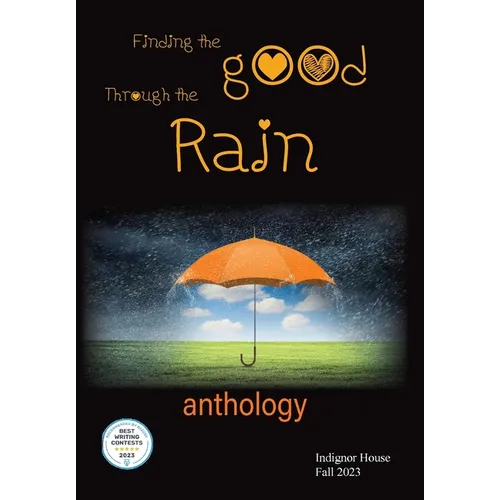 Finding the Good Through the Rain: Indignor House Anthology 2023 - Hardcover