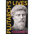 Plutarch's Lives - Volume II.: Translated from the Greek, with Notes and a Life of Plutarch