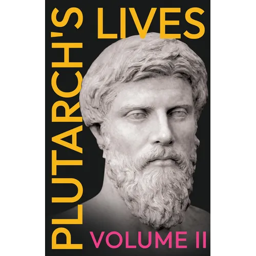 Plutarch's Lives - Volume II.: Translated from the Greek, with Notes and a Life of Plutarch