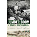 The Lumber Boom of Coastal South Carolina: Nineteenth-Century Shipbuilding & the Devastation of Lowcountry Virgin Forests
