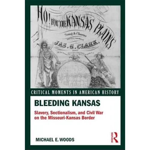 Bleeding Kansas: Slavery, Sectionalism, and Civil War on the Missouri-Kansas Border