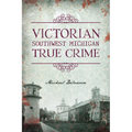 Victorian Southwest Michigan True Crime - Paperback