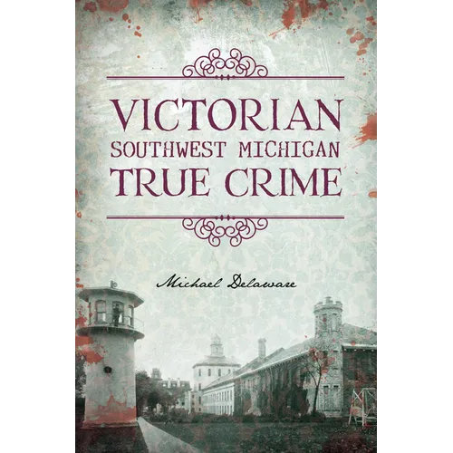 Victorian Southwest Michigan True Crime - Paperback