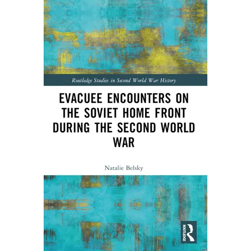 Evacuee Encounters on the Soviet Home Front During the Second World War