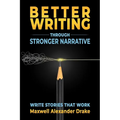 Better Writing through Stronger Narrative: Drake's Brutal Writing Advice - Paperback
