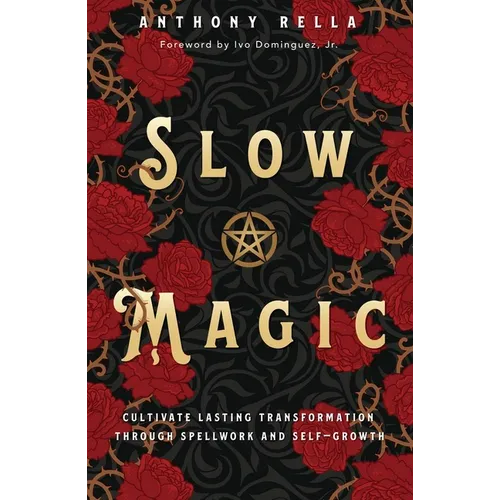 Slow Magic: Cultivate Lasting Transformation Through Spellwork and Self-Growth - Paperback