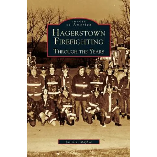Hagerstown Firefighting: Through the Years - Hardcover