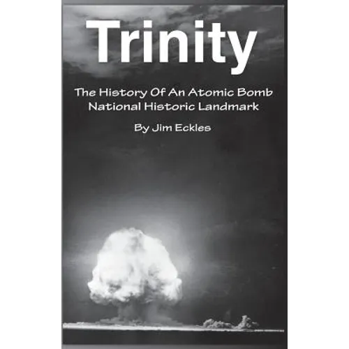 Trinity: The History Of An Atomic Bomb National Historic Landmark