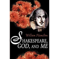Shakespeare God and Me - Paperback