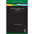 Puppet-Assisted Play Therapy: Theory, Research, and Practice - Hardcover