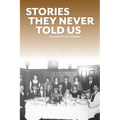 Stories They Never Told Us - Paperback