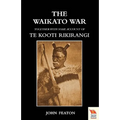WAIKATO WARTogether with some account of Te Kooti Rikirangi (Second Maori war)