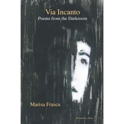 Via Incanto: Poems from the Darkroom - Paperback
