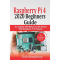 Raspberry Pi 4 2020 Beginners Guide: A Complete 2020 Manual to get started with Raspberry pi 4 Projects - Paperback